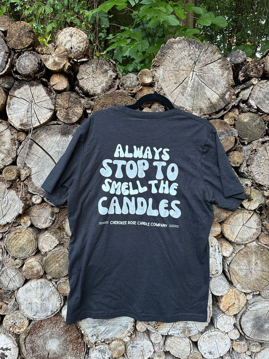 Always Stop To Smell The Candles Shirt